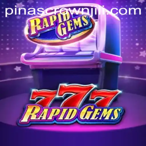 Exploring the Thrills of RapidGems777: PINASCROWN's Latest Exciting Game