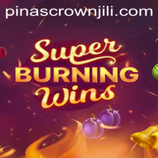 Discover the Excitement of SuperBurningWins and PINASCROWN